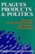 Plagues, Products, and Politics