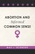 Abortion and Informed Common Sense