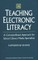Teaching Electronic Literacy