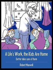 A Life's Work, the Kids Are Home A Life's Work, the Kids Are Home