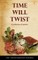 Time Will Twist