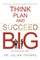 Think, Plan, and Succeed B.I.G. (By Involving God)