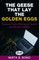 The Geese That Lay The Golden Eggs