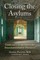 Closing the Asylums