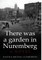 There was a garden in Nuremberg