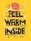 Feel Warm Inside
