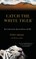 Catch the White Tiger