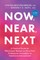 Now, Near, Next: A Practical Guide for Mid-Career Women to Move from Professional Serendipity to Intentional Advancement