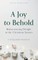 A Joy to Behold