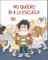 No Quiero IR a la Escuela