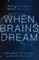 When Brains Dream