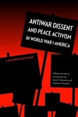 Antiwar Dissent and Peace Activism in World War I America Antiwar Dissent and Peace Activism in World War I America