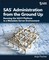 Fischer, A: SAS Administration from the Ground Up