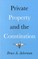 Private Property and the Constitution