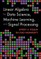 Linear Algebra for Data Science, Machine Learning, and Signal Processing