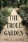 The Troll Garden