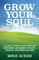 Grow Your Soul