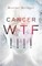Cancer WTF!!!!