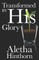 Transformed by His Glory