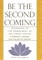 Be the Second Coming
