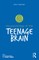 The Psychology of the Teenage Brain