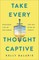 Take Every Thought Captive