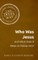 Who Was Jesus and What Does It Mean to Follow Him?