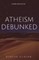 Atheism Debunked