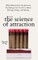 The Science of Attraction