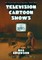 Television Cartoon Shows