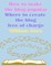 How to Make the Blog Popular, Where to Create the Blog Free of Charge