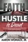 Faith Without Hustle Is Dead