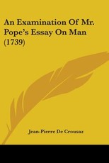 An Examination Of Mr. Pope's Essay On Man (1739)