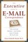 The Executive Guide to E-mail Correspondence