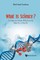 What Is Science? a Guide for Those Who Love It, Hate It, or Fear It