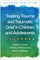 Treating Trauma and Traumatic Grief in Children and Adolescents, Second Edition