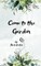 Come to the Garden
