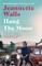 Walls, J: Hang the Moon