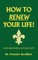 How to Renew Your Life!