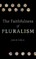 The Faithfulness of Pluralism