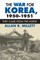 The War for Korea, 1950-1951