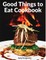 Good Things to Eat Cookbook