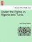 Under the Palms in Algeria and Tunis. Vol. II