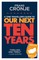 A Time Traveller's Guide to Our Next Ten Years