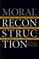 Moral Reconstruction