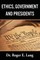 Ethics, Government, and Presidents