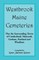 Westbrook, Maine Cemeteries; Plus the Surrounding Towns of Cumberland, Falmouth, Gorham, Portland & Windham