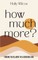 How Much More?