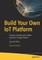 Build Your Own Iot Platform