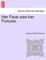 Her Face Was Her Fortune.